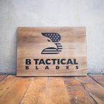 B Tactical Blades Rustic Etched Wood Sign